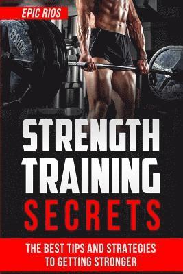 bokomslag Strength Training: The Best Tips and Strategies to Getting Stronger
