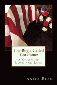bokomslag The Bugle Called You Home: A Story of Love and Loss