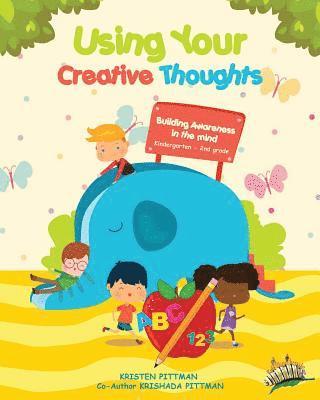 Workbook: Using Your Creative Thoughts: Building Awareness in thr mind 1