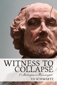 bokomslag Witness to Collapse: 5 Shakespeare Poemscripts