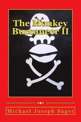 Michael Joseph Sager - The Monkey Buccaneer II, Häftad