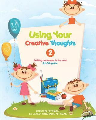 Workbook: Using Your Creative Thoughts 2: Building awareness in the mind 1