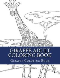 bokomslag Giraffe Adult Coloring Book: Large Single Sided Relaxing Giraffe Coloring Book For Grownups, Women, Men & Youths. Easy Giraffe Designs & Patterns F