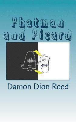 Phatman and Picard: Catastrophic Thoughts Ward