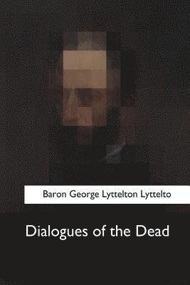 Baron George Lyttelton - Dialogues of the Dead, Häftad