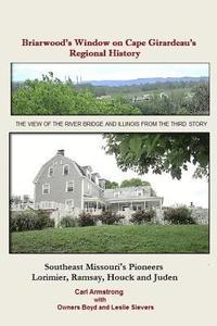 bokomslag Briarwood's Window on Cape Girardeau's Regional History: Missouri's Lorimier, Ramsay, Houck and Juden Pioneers