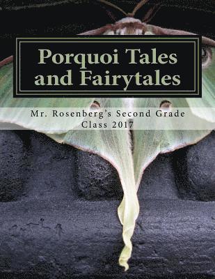 Nicole Hersh, Chadd Rosenberg - Porquoi Tales and Fairytales: Mr. Rosenberg's Second Grade Class 2017, Häftad
