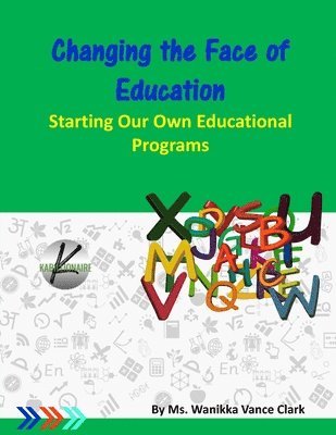 Wanikka T. Vance M. Ed - Changing the Face of EDUCATION- Starting our own educational programs, Häftad