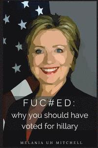 bokomslag fuc#ed: why you should have voted for hillary