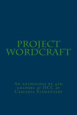 bokomslag Project Wordcraft: An anthology by 4th graders at HCC at Cascadia Elementary