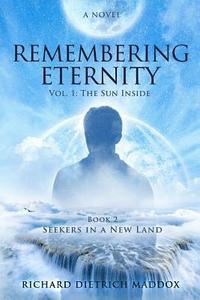bokomslag Remembering Eternity: Volume 1: The Sun Inside: Book 2 Seekers in a New Land