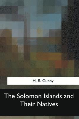 bokomslag The Solomon Islands and Their Natives