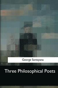 bokomslag Three Philosophical Poets