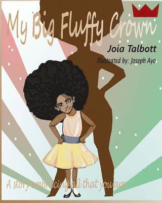 Joia Talbott - My Big Fluffy Crown: A story embracing all that you are., Häftad