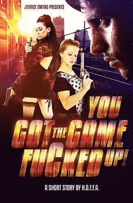 You Got the Game Fucked Up! 1