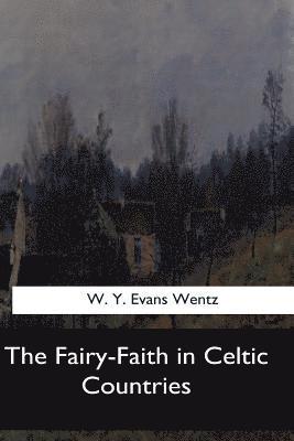 bokomslag The Fairy-Faith in Celtic Countries