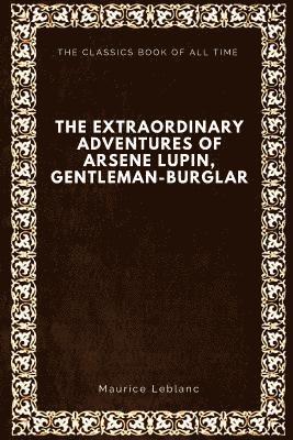 bokomslag The Extraordinary Adventures of Arsene Lupin, Gentleman-Burglar