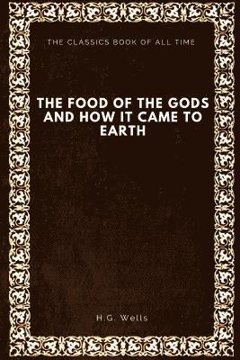 The Food of the Gods: and How It Came to Earth 1