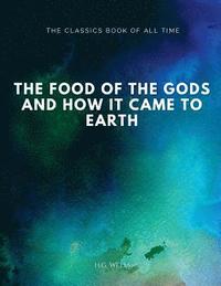 bokomslag The Food of the Gods: and How It Came to Earth