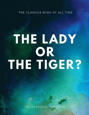 The lady, or the Tiger? 1