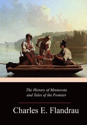 bokomslag The History of Minnesota and Tales of the Frontier