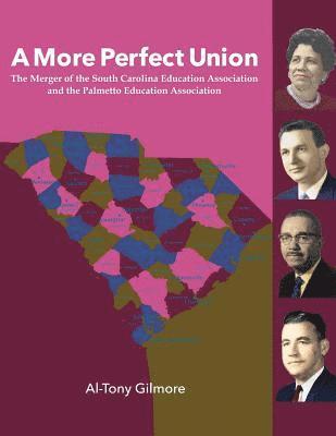 bokomslag A More Perfect Union: The Merger of the South Carolina Education Association & the Palmetto Education Association