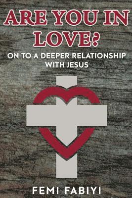 Femi Emmanuel Fabiyi - Are you In Love?: on to a deeper commitment with Jesus, Häftad