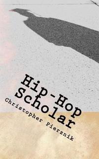 bokomslag Hip-Hop Scholar: A Compendium of Rantings, Ravings, and Ruminations on Rap