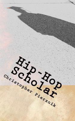 bokomslag Hip-Hop Scholar: A Compendium of Rantings, Ravings, and Ruminations on Rap