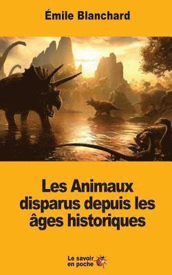 Les Animaux disparus depuis les âges historiques 1