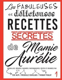 bokomslag Les fabuleuses et delicieuses recettes secretes de Mamie Aurelie