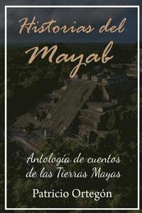bokomslag Historias del Mayab: Antologia de cuentos de las Tierras Mayas