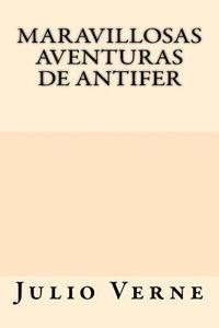 bokomslag Maravillosas Aventuras de Antifer (Spanish Edition)