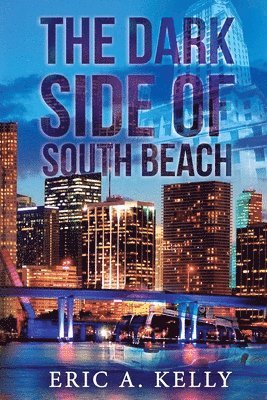 Eric a. Kelly - The Dark Side of South Beach, Häftad