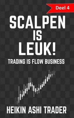 bokomslag Scalpen is leuk! 4: Deel 4: Trading is flow-business