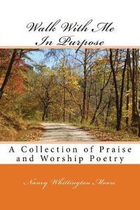 bokomslag Walk With Me In Purpose: A Collection of Praise and Worship Poetry