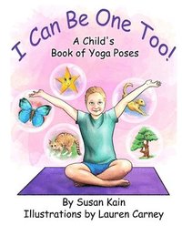 bokomslag I Can Be One Too! A Child's Book of Yoga Poses