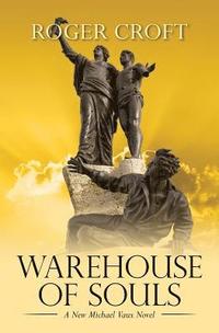 bokomslag Warehouse of Souls: A New Michael Vaux Novel