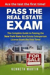 bokomslag Pass the Real Estate Exam: The Complete Guide to Passing the New York State Real Estate Salesperson License Exam the First Time!