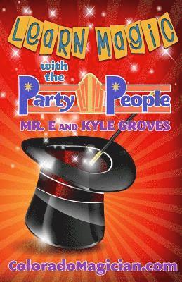 Learn Magic with the Party People: Perform your own magic show! 1