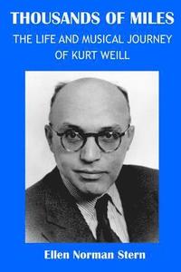 bokomslag Thousands of Miles: The Life and Musical Journey of Kurt Weill