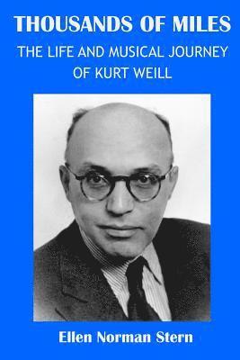 Thousands of Miles: The Life and Musical Journey of Kurt Weill 1