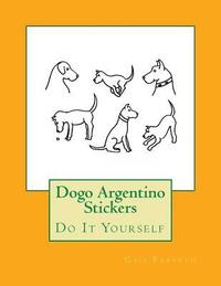 bokomslag Dogo Argentino Stickers: Do It Yourself
