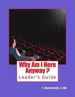 bokomslag Why Am I Here Anyway - Leader's Guide: Guidelines for Group Leaders