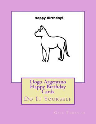 Dogo Argentino Happy Birthday Cards: Do It Yourself 1