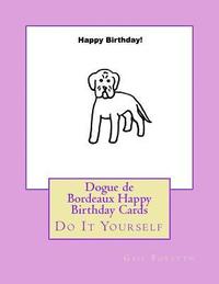 bokomslag Dogue de Bordeaux Happy Birthday Cards: Do It Yourself