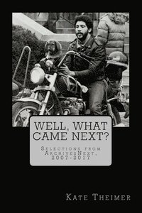 bokomslag Well, What Came Next?: Selections from ArchivesNext, 2007-2017