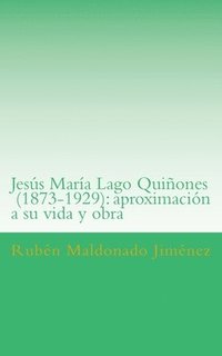bokomslag Jesús María Lago (1873-1929): aproximación a su vida y obra