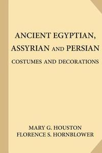 bokomslag Ancient Egyptian, Assyrian and Persian Costumes and Decorations (Large Print)