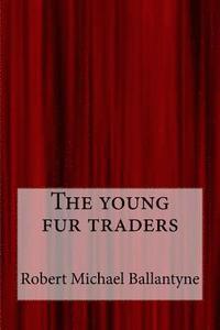 bokomslag The young fur traders